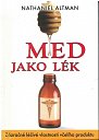 Med jako lék - Zázračné léčivé vlastnosti včelího produktu