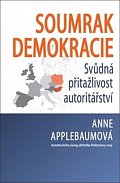 Soumrak demokracie - Svůdná přitažlivost autoritářství