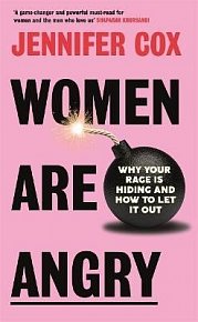 Women Are Angry: Why Your Rage is Hiding and How to Let it Out