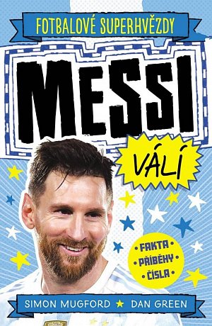 Fotbalové superhvězdy Messi válí - Fakta, příběhy, čísla