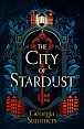 The City of Stardust: the enchanting, escapist and bewitching dark fantasy