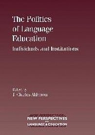 The Politics of Language Education : Individuals and Institutions