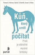 Kůň, který uměl počítat - Proč je důležité myslet kriticky
