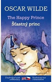 Šťastný princ a jiné pohádky/The Happy Prince and other stories (ČJ, AJ)