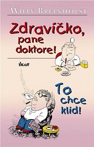 Zdravíčko pane doktore! To chce klid!