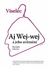 Viselec: Aj Wej-wej a jeho uvěznení