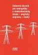 Odborný slovník pro energetiky a elektrotechniky Č-A, A-Č, 1.  vydání