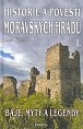 Historie a pověsti Moravských hradů 1