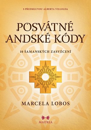 Posvátné andské kódy - 10 šamanských iniciací