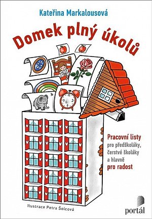 Domek plný úkolů - Pracovní listy pro předškoláky, čerstvé školáky a hlavně pro radost