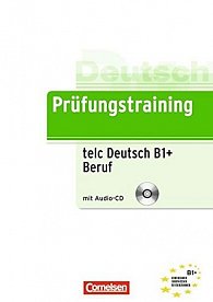 Deutsch Prüfungstraining telc Deutsch B1+ Beruf - Ubungsbuch mit Audio CD