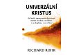 Univerzální Kristus - Jak může zapomenutá skutečnost změnit všechno, co vidíme, v co doufáme, v co věříme, 2.  vydání