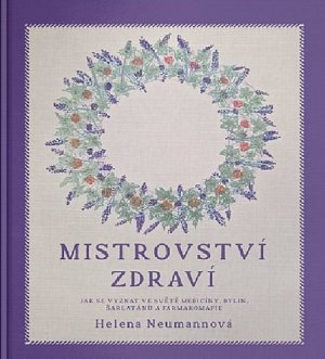 Mistrovství zdraví - Jak se vyznat ve světě medicíny, bylin, šarlatánů a farmakomafie