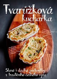 Tvarůžková kuchařka - Sladké i slané pochoutky z tradičního českého sýra