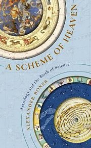 A Scheme of Heaven : Astrology and the Birth of Science