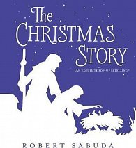 The Christmas Story : An Exquisite Pop-up Retelling