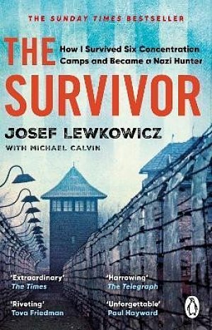 The Survivor: How I Survived Six Concentration Camps and Became a Nazi Hunter - The Sunday Times Bestseller