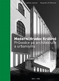 Moderní Hradec Králové - Průvodce po architektuře a urbanismu 1895-1950