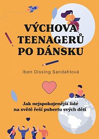 Výchova teenagerů po dánsku - Jak nejspokojenější lidé na světě řeší pubertu svých dětí