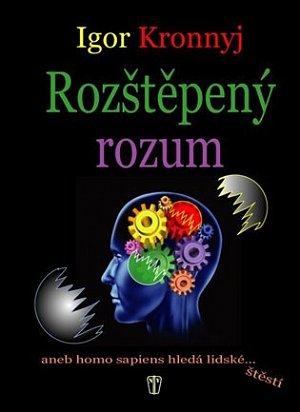 Rozštěpený rozum aneb homo sapiens hledá lidské štěstí
