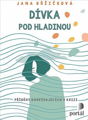 Dívka pod hladinou - Příběhy dospívajících v krizi