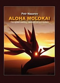 Aloha Molokai - Havajské ostrovy nevšedním pohledem