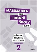 Matematika pro střední školy 2.díl - Pracovní sešit / Výrazy, rovnice a nerovnice, 2.  vydání