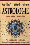 Velká učebnice astrologie pro začátečníky i pokročilé - Jak zhotovit horoskop a interpretovat charakter a osud