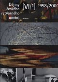 Dějiny českého výtvarného umění VI / 1958-2000 (1+2)