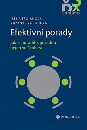 Efektivní porady - Jak si poradit s poradou nejen ve školství