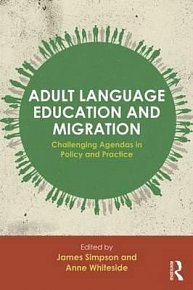 Adult Language Education and Migration : Challenging agendas in policy and practice