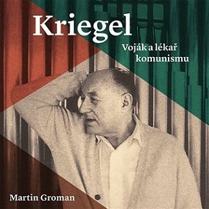 Kriegel - Voják a lékař komunismu - 2 CDmp3 (Čte Tomáš Černý)