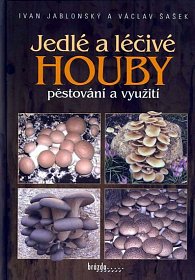 Jedlé a léčivé houby - pěstování a využití