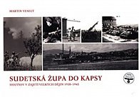 Sudetská župa do kapsy - Holýšov v zajetí velkých dějin 1938-1945