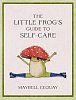 The Little Frog´s Guide to Self-Care: Affirmations, Self-Love and Life Lessons According to the Internet´s Beloved Mushroom Frog