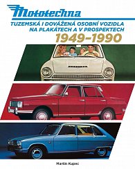 Mototechna - Tuzemská i dovážená osobní vozidla na plakátech a v prospektech 1949-1990, 1.  vydání