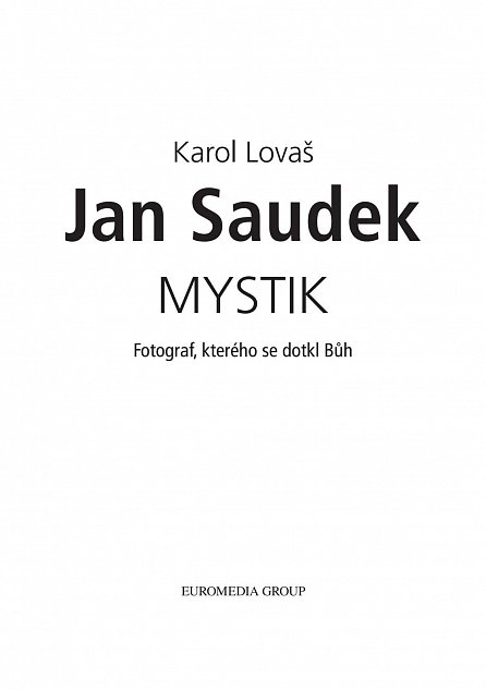 Náhled Jan Saudek: Mystik. Fotograf, kterého se dotkl Bůh