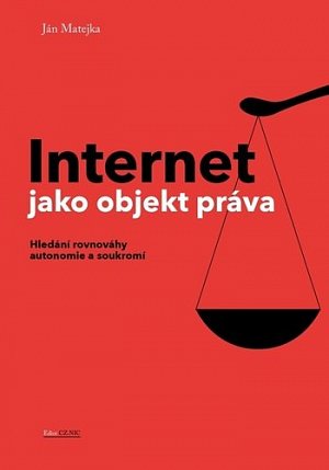 Internet jako objekt práva - Hledání rovnováhy anatomie a soukromí