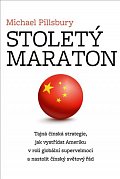 Stoletý maraton - Tajná čínská strategie, jak vystřídat Ameriku v roli globální supervelmoci a nastolit čínský světový řád