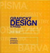 Grafický design v praxi - zásady, postupy, projekty