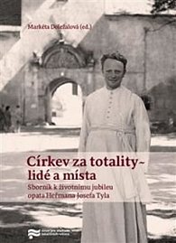 Církev za totality - Lidé a místa: K 100. výročí narození opata Heřmana Josefa Tyla
