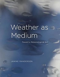Weather as Medium : Toward a Meteorological Art