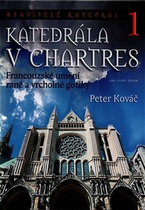 Katedrála v Chartres - Francouzské umění rané a vrcholné gotiky