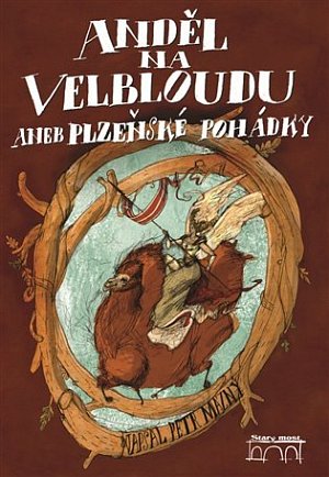 Anděl na velbloudu aneb plzeňské pohádky