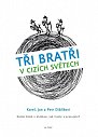 Tři bratři v cizích světech Kolem Země s otázkou: Jak žijete a pracujete?