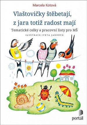 Vlaštovičky štěbetají, z jara totiž radost mají - Tematické celky a pracovní listy pro MŠ