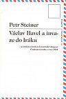 Václav Havel a invaze do Iráku se stálým zřetelem k sovětské okupaci Československa v roce 1968