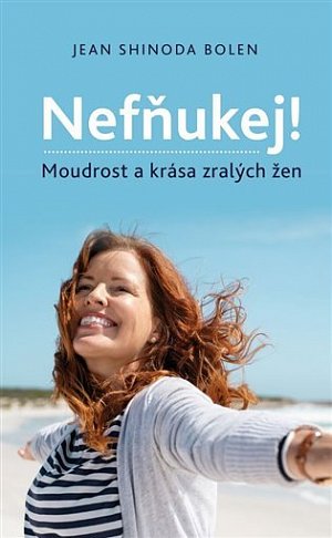 Nefňukej! - Moudrost a krása zralých žen