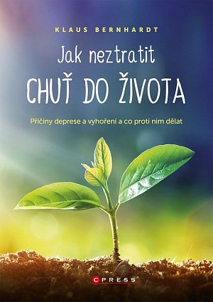 Jak neztratit chuť do života - Příčiny deprese a vyhoření a co proti nim dělat