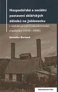 Hospodářské a sociální postavení sklářských dělníků na Jablonecku v období první Československé republiky (1918—1938)
